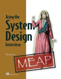 Acing the System Design Interview (MEAP V05)