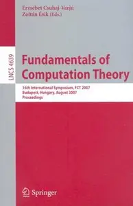 Fundamentals of Computation Theory: 16th International Symposium, FCT 2007, Budapest, Hungary, August 27-30, 2007, Proceedings