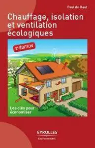 Chauffage, isolation et ventilation écologiques : Les clés pour économiser