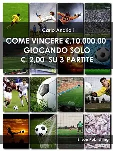 Carlo Andrioli - Come vincere 10.000 euro giocando solo 2,00 euro su 3 partite