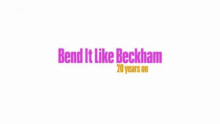 BBC - Bend It Like Beckham: 20 Years On (2022)