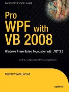 Pro WPF with VB 2008: Windows Presentation Foundation with .NET 3.5