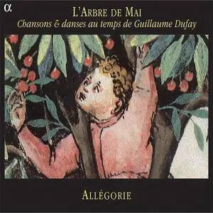 Allegorie - L'Arbre de Mai: Chansons & dances au temps de Dufay (2002)