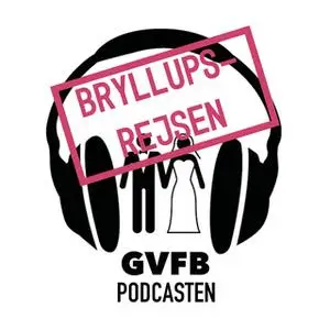 «GVFB Podcasten S1E3 - Bryllupsrejsen» by Tue Winther,Kathrine Wismann,Mathilde Anhøj