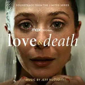 Jeff Russo - Love & Death (Soundtrack from the HBO® Max Original Limited Series) (2023) [Official Digital Download]