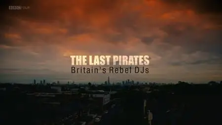 The Last Pirates: Britain's Rebel DJs (2017)