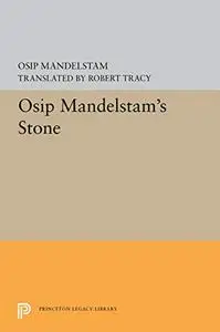 Osip Mandelstam's Stone (Princeton Legacy Library; The Lockert Library of Poetry in Translation)