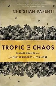 Tropic of Chaos: Climate Change and the New Geography of Violence