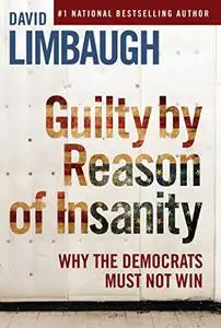 Guilty By Reason of Insanity: Why The Democrats Must Not Win (Repost)