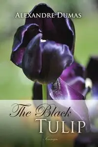 «The Black Tulip» by Alexandre Dumas