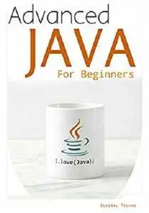 Advanced JAVA for learners: XTML, JAVA BEANS, SERVELETS, JSP, Application Development, Database Access [Kindle Edition]