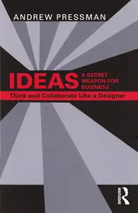 IDEAS―A Secret Weapon for Business: Think and Collaborate Like a Designer