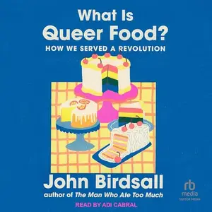What Is Queer Food?: How We Served a Revolution [Audiobook]