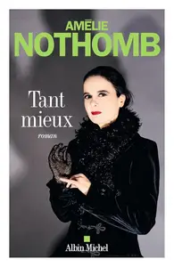 Amélie Nothomb, "Tant mieux"