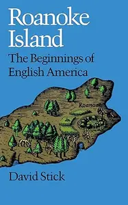 Roanoke Island: The Beginnings of English America