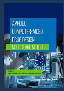 Applied Computer-Aided Drug Design: Models and Methods