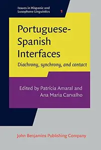 Portuguese-Spanish Interfaces: Diachrony, synchrony, and contact