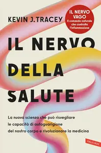 Il nervo della salute - Kevin J. Tracey