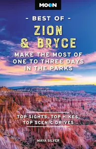 Moon Best of Zion & Bryce: Make the Most of One to Three Days in the Parks (Moon Best of Travel Guide)