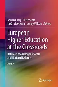 European Higher Education at the Crossroads: Between the Bologna Process and National Reforms