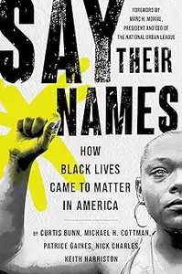 Say Their Names: How Black Lives Came to Matter in America