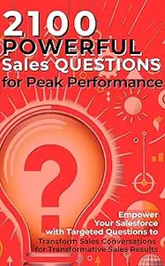 2100 Powerful Sales Questions for Peak Performance