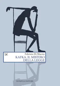 Fabrizio Di Marzio - Kafka. Il mistero della legge