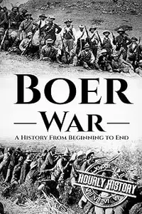 The Boer War: A History From Beginning to End