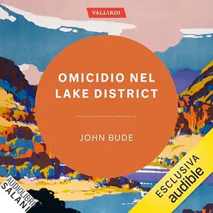 «Omicidio nel Lake District? I classici del giallo della British Library» by John Bude