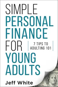 Simple Personal Finance for Young Adults: 7 Tips to Adulting 101