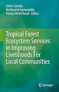 Tropical Forest Ecosystem Services in Improving Livelihoods For Local Communities