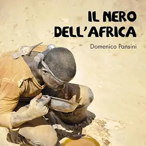 «Il Nero dell’Africa? Vite che non vorremmo ascoltare» by Domenico Pansini