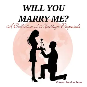 Will You Marry Me? : A Collection of Marriage Proposals