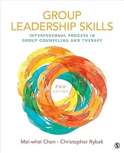 Group Leadership Skills: Interpersonal Process in Group Counseling and Therapy