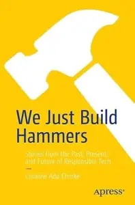 We Just Build Hammers