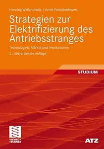 Strategien zur Elektrifizierung des Antriebsstranges: Technologien, Markte und Implikationen