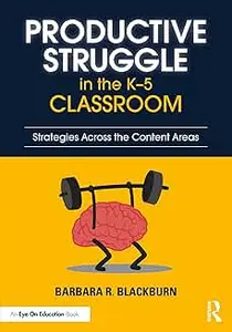 Productive Struggle in the K-5 Classroom: Strategies Across the Content Areas