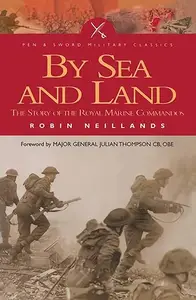 By Sea and Land: The Story of the Royal Marines Commandos