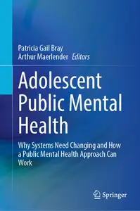 Adolescent Public Mental Health: Why Systems Need Changing and How a Public Mental Health Approach Can Work