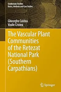 The Vascular Plant Communities of the Retezat National Park (Southern Carpathians)