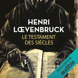 Henri Loevenbruck, "Le testament des siècles"