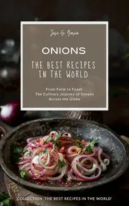 Onions: The Best Recipes in the World