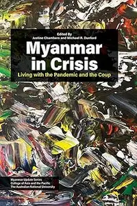 Myanmar in Crisis: Living with the Pandemic and the Coup