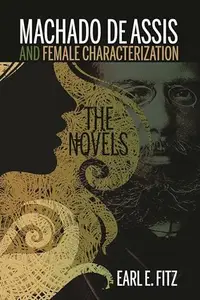 Machado de Assis and Female Characterization : The Novels