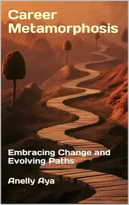 Career Metamorphosis: Embracing Change and Evolving Paths