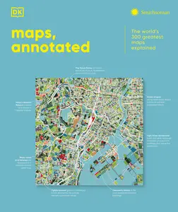 Maps, Annotated: The World's 300 Greatest Maps Explained