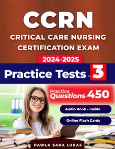 CCRN review book and study guide: Exam Book with 450 Questions and 3 Practice Tests for Critical Care Nursing Certification