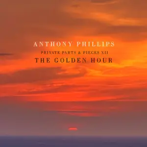 Anthony Phillips - Private Parts & Pieces XII: The Golden Hour (2024) (Hi-Res)