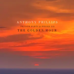 Anthony Phillips - Private Parts & Pieces XII: The Golden Hour (2024)