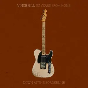 Vince Gill - 50 Years From Home: Down At The Borderline (2026)